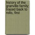 History of the Granville Family; Traced Back to Rollo, First