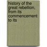 History of the Great Rebellion, from Its Commencement to Its door Thomas Prentice Kettell