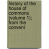 History of the House of Commons (Volume 1); From the Convent door William Charles Townsend