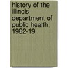 History of the Illinois Department of Public Health, 1962-19 door Eugene L. Wittenborn