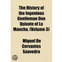 History of the Ingenious Gentleman Don Quixote of La Mancha.