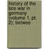 History Of The Late War In Germany (volume 1, Pt. 2); Betwee