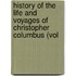 History of the Life and Voyages of Christopher Columbus (Vol