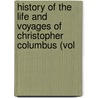 History of the Life and Voyages of Christopher Columbus (Vol door Washington Washington Irving