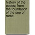 History of the Popes; From the Foundation of the See of Rome