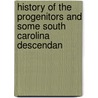 History of the Progenitors and Some South Carolina Descendan by Charles Jones Colcock