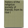 History of the Religious Society of Friends; From Its Rise t door Samuel MacPherson Janney