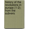 History of the Revolutions in Europe (1-2); From the Subvers door Christophe Koch