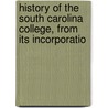 History of the South Carolina College, from Its Incorporatio door Maximilian La Borde