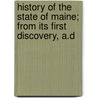 History of the State of Maine; From Its First Discovery, A.D by William D. Williamson