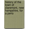 History of the Town of Claremont, New Hampshire, for a Perio door Otis Frederick Waite