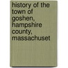 History of the Town of Goshen, Hampshire County, Massachuset by Hiram Barrus