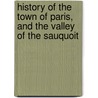 History of the Town of Paris, and the Valley of the Sauquoit door Henry C. Rogers