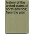 History of the United States of North America; From the Plan