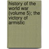 History of the World War (Volume 5); The Victory of Armistic door Frank Herbert Simonds