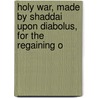 Holy War, Made by Shaddai Upon Diabolus, for the Regaining o by Bunyan John Bunyan