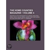 Home Counties Magazine (Volume 4); Devoted to the Topography door William John Hardy