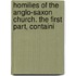 Homilies of the Anglo-Saxon Church. the First Part, Containi