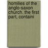 Homilies of the Anglo-Saxon Church. the First Part, Containi door Aelfric