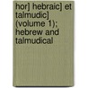 Hor] Hebraic] Et Talmudic] (Volume 1); Hebrew and Talmudical by John Lightfoot