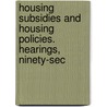 Housing Subsidies and Housing Policies. Hearings, Ninety-Sec by United States Congress Government