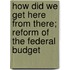 How Did We Get Here from There; Reform of the Federal Budget