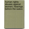 Human Rights Abuses Against Women; Hearings Before the Subco door United States. Congress. House.