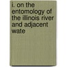 I. on the Entomology of the Illinois River and Adjacent Wate door Charles Arthur Hart