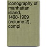 Iconography of Manhattan Island, 1498-1909 (Volume 2); Compi door Stokes