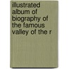 Illustrated Album of Biography of the Famous Valley of the R door Ogle Alden