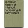 Illustrated History of Missouri, Comprising Its Early Record door Walter Bickford Davis