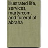 Illustrated Life, Services, Martyrdom, and Funeral of Abraha door T.B. Peterson