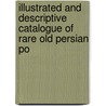 Illustrated and Descriptive Catalogue of Rare Old Persian Po door Ronald Watson