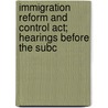 Immigration Reform And Control Act; Hearings Before The Subc door United States. Congress. Policy