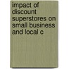 Impact of Discount Superstores on Small Business and Local C door United States. Congress. Business