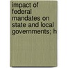 Impact of Federal Mandates on State and Local Governments; H door United States. Congress. Subcommittee