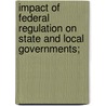 Impact of Federal Regulation on State and Local Governments; door United States Congress Budget