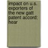 Impact On U.s. Exporters Of The New Gatt Patent Accord; Hear