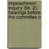 Impeachment Inquiry (Bk. 2); Hearings Before the Committee o