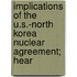 Implications of the U.S.-North Korea Nuclear Agreement; Hear
