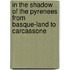 In The Shadow Of The Pyrenees From Basque-Land To Carcassone