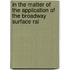 In the Matter of the Application of the Broadway Surface Rai