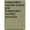 Independent Counsel Statute and Independent Counsel Accounta by United States Congress House Crime