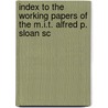 Index to the Working Papers of the M.I.T. Alfred P. Sloan Sc door Massachusetts Institute of Libraries