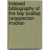 Indexed Bibliography of the Bay Scallop (Argopecten Irradian door Barbara D. Sabo