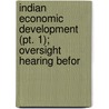 Indian Economic Development (pt. 1); Oversight Hearing Befor by United States Congress Affairs