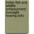 Indian Fish and Wildlife Enhancement; Oversight Hearing Befo