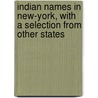 Indian Names in New-York, with a Selection from Other States door William Martin Beauchamp
