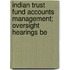 Indian Trust Fund Accounts Management; Oversight Hearings Be