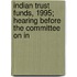 Indian Trust Funds, 1995; Hearing Before the Committee on In